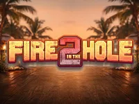 Fire in the Hole 2
